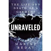 Unraveled: The Life and Death of a Garment