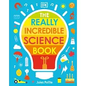 The Really Incredible Science Book