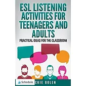 ESL Listening Activities for Teenagers and Adults: Practical Ideas for the Classroom
