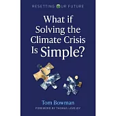 Resetting Our Future: What If Solving the Climate Crisis Is Simple?