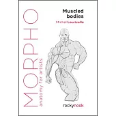 Morpho: Muscled Bodies: Anatomy for Artists