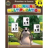 Practice to Learn: Beginning Multiplication (Gr. 2-3)
