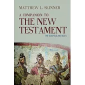 A Companion to the New Testament: The Gospels and Acts