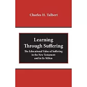 Learning Through Suffering: The Educational Value of Suffering in the New Testament and in Its Milieu