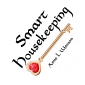 Smart Housekeeping: The No-Nonsense Guide to Decluttering, Organizing, and Cleaning Your Home, or Keys to Making Your Home Suit Yourself w