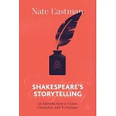 Shakespeare’’s Storytelling: An Introduction to Genre, Character, and Technique