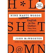 Nine Nasty Words: English in the Gutter: Then, Now, and Forever