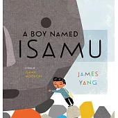 A Boy Named Isamu: A Story of Isamu Noguchi