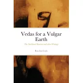 Vedas for a Vulgar Earth