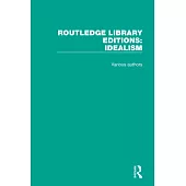Routledge Library Editions: Idealism: 4 Volume Set