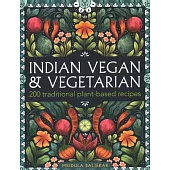 Indian Vegan & Vegetarian: 200 Traditional Plant-Based Recipes