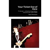 Your Ticket Out of Here: TV Smith - A Performing History (volume one: 1973-1992)