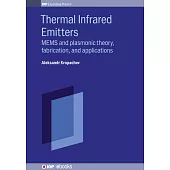 Thermal Infrared Emitters: Mems and Plasmonic Theory, Fabrication, and Applications