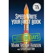 Speed Write Your First Book: From Blank Spaces to Great Pages in Just 90 Days