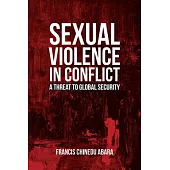 Sexual Violence in Conflict: A Threat to Global Security