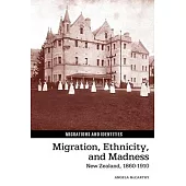 Migration, Ethnicity, and Madness: New Zealand, 1860-1910