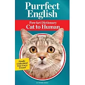 Purrfect English: Paw-Ket Dictionary Cat to Human