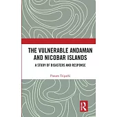 The Vulnerable Andaman and Nicobar Islands: A Study of Disasters and Response