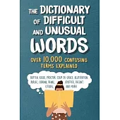 The Dictionary of Difficult and Unusual Words: Over 10,000 Common and Confusing Terms Explained