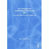 Lex Petrolea and International Investment Law: Law and Practice in the Persian Gulf