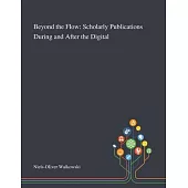 Beyond the Flow: Scholarly Publications During and After the Digital