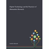 Digital Technology and the Practices of Humanities Research