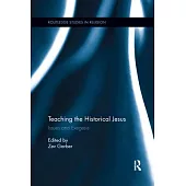 Teaching the Historical Jesus: Issues and Exegesis