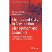 Chances and Risks in Construction Management and Economics: A Systemic Approach to Dealing with Models and Uncertainties