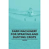 Farm Machinery for Spraying and Dusting Crops