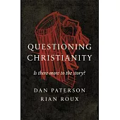 Questioning Christianity: Is There More to the Story?