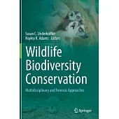 Wildlife Biodiversity Conservation: Multidisciplinary and Forensic Approaches