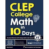 CLEP College Math in 10 Days: The Most Effective CLEP College Math Crash Course