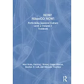 日本語now! Nihongo Now!: Performing Japanese Culture - Level 2 Volume 1 Textbook