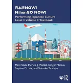 日本語now! Nihongo Now!: Performing Japanese Culture - Level 2 Volume 2 Textbook