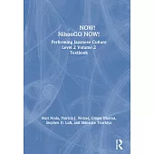 日本語now! Nihongo Now!: Performing Japanese Culture - Level 2 Volume 2 Textbook