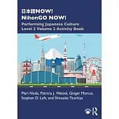 日本語now! Nihongo Now!: Performing Japanese Culture - Level 2 Volume 2 Activity Book
