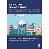 日本語now! Nihongo Now!: Performing Japanese Culture - Level 2 Volume 2 Textbook and Activity Book