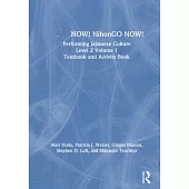 日本語now! Nihongo Now!: Performing Japanese Culture - Level 2 Volume 1 Textbook and Activity Book