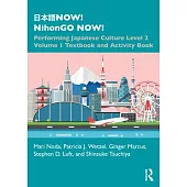 日本語now! Nihongo Now!: Performing Japanese Culture - Level 2 Volume 1 Textbook and Activity Book