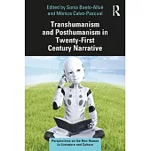 Transhumanism and Posthumanism in Twenty-First Century Narrative