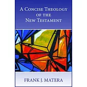 A Concise Theology of the New Testament