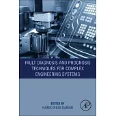 Fault Diagnosis and Prognosis Techniques for Complex Engineering Systems