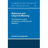 Relevance and Linguistic Meaning: The Semantics and Pragmatics of Discourse Markers