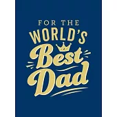 For the World’’s Best Dad: The Perfect Gift to Give to Your Father