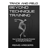 Track and Field: Beyond Technique Training: How to Challenge Genetic Potential by Changing the Mindset