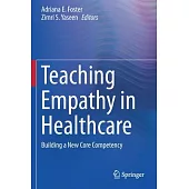 Teaching Empathy in Healthcare: Building a New Core Competency