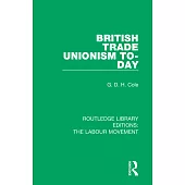British Trade Unionism To-Day