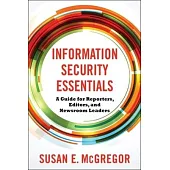 Information Security Essentials: A Guide for Reporters, Editors, and Newsroom Leaders