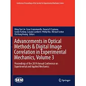 Advancements in Optical Methods & Digital Image Correlation in Experimental Mechanics, Volume 3: Proceedings of the 2019 Annual Conference on Experime