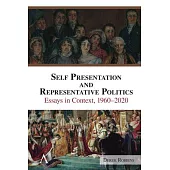 Self Presentation and Representative Politics: Essays in Context, 1960-2020